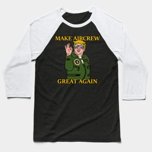 Make Aircrew Great Again Baseball T-Shirt